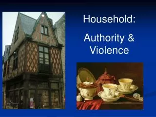 Household: Authority &amp; Violence