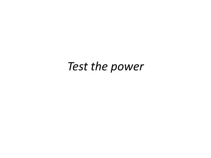 test the power