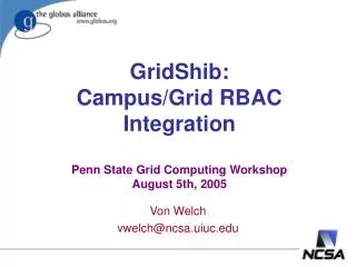 GridShib: Campus/Grid RBAC Integration Penn State Grid Computing Workshop August 5th, 2005