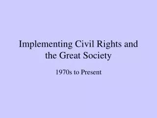 Implementing Civil Rights and the Great Society