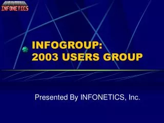 INFOGROUP: 2003 USERS GROUP