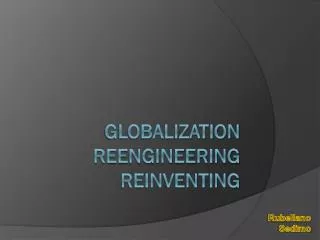 GLOBALIZATION REENGINEERING REINVENTING