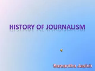 HISTORY OF Journalism