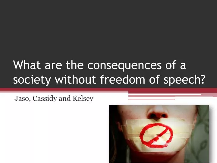what are the consequences of a society without freedom of speech