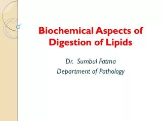 Biochemical Aspects of Digestion of Lipids