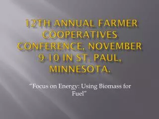 12th Annual Farmer Cooperatives Conference, November 9-10 in St. Paul, Minnesota.