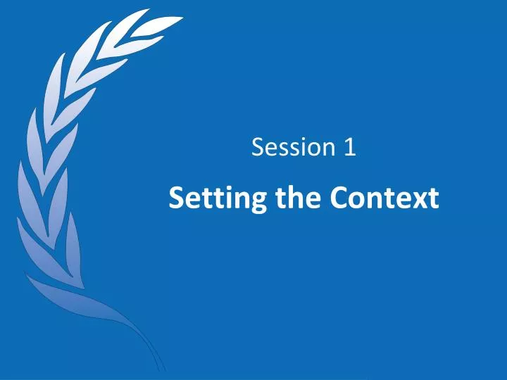 session 1 setting the context
