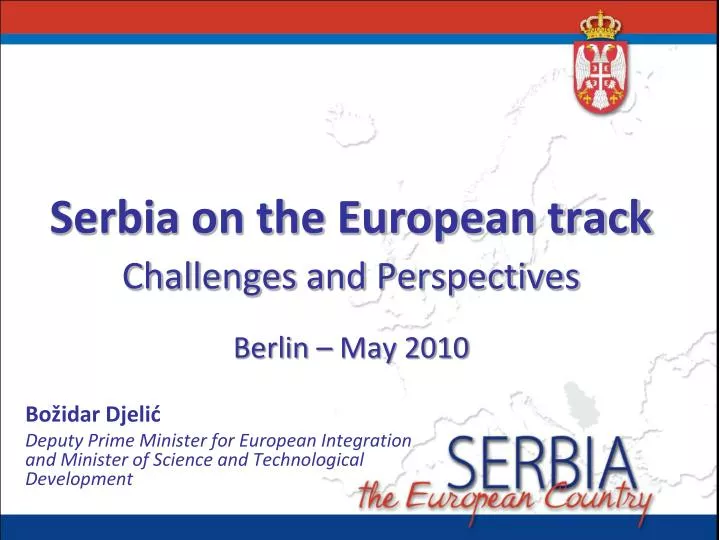 serbia on the european track challenges and perspectives berlin may 2010