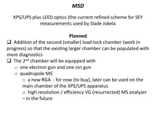 MSD XPS/UPS plus LEED optics (the current refined scheme for SEY measurements used by Slade Jokela