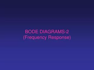 BODE DIAGRAMS -2 (Frequency Response)