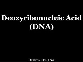 Deoxyribonucleic Acid ( DNA )