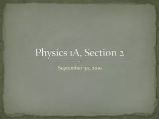 Physics 1A, Section 2