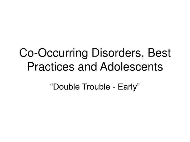 co occurring disorders best practices and adolescents