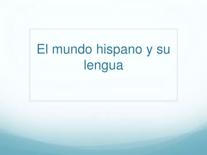 el mundo hispano y su lengua