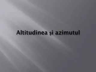 altitudinea i azimutul