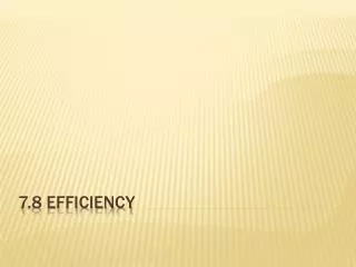 7.8 Efficiency