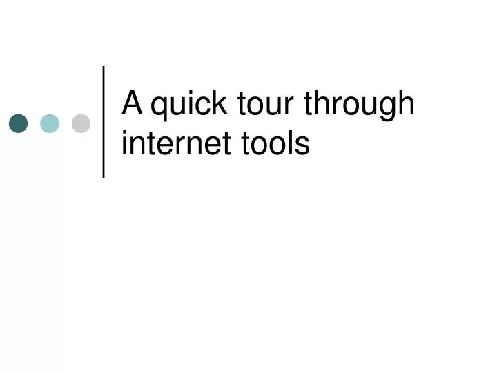 a quick tour through internet tools