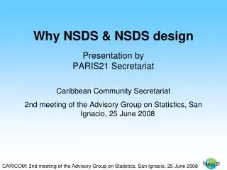 Why NSDS &amp; NSDS design Presentation by PARIS21 Secretariat Caribbean Community Secretariat