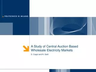 A Study of Central Auction Based Wholesale Electricity Markets S. Ceppi and N. Gatti