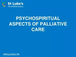 PSYCHOSPIRITUAL ASPECTS OF PALLIATIVE CARE