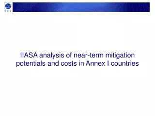 IIASA analysis of near-term mitigation potentials and costs in Annex I countries