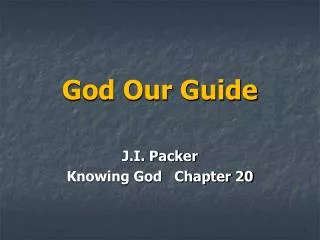 God Our Guide J.I. Packer Knowing God Chapter 20