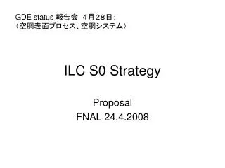 ILC S0 Strategy