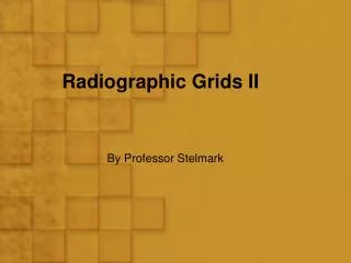 Radiographic Grids II