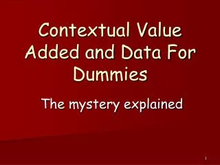 Contextual Value Added and Data For Dummies