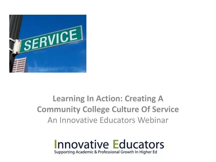 learning in action creating a community college culture of service an innovative educators webinar