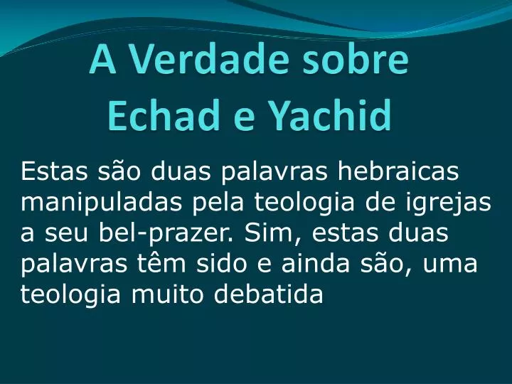 a verdade sobre echad e yachid