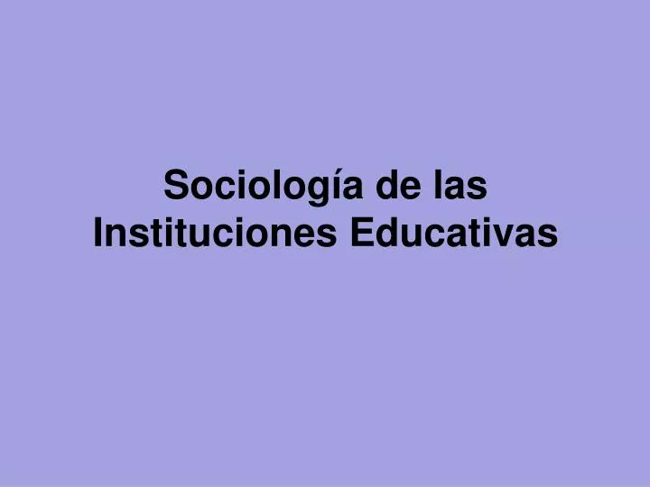 sociolog a de las instituciones educativas