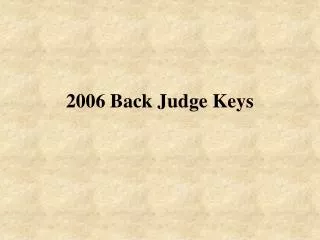 2006 Back Judge Keys