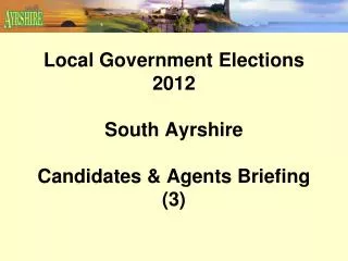 Local Government Elections 2012 South Ayrshire Candidates &amp; Agents Briefing (3)