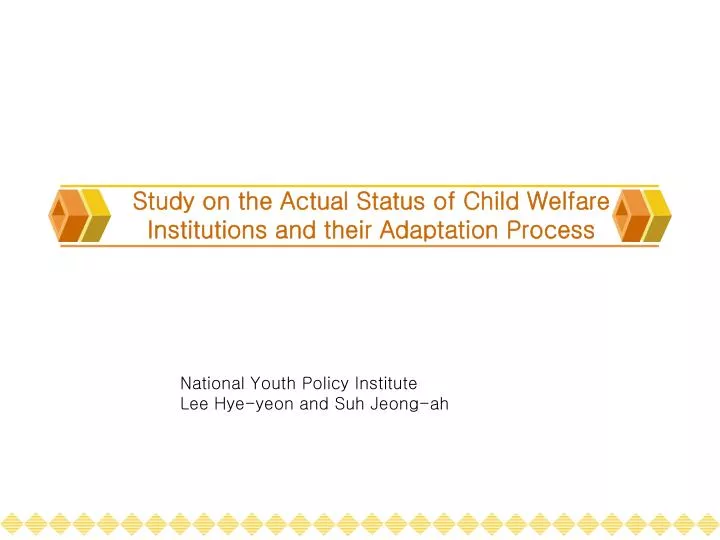 study on the actual status of child welfare institutions and their adaptation process