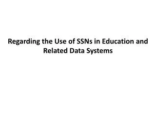 Regarding the Use of SSNs in Education and Related Data Systems