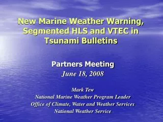 New Marine Weather Warning, Segmented HLS and VTEC in Tsunami Bulletins