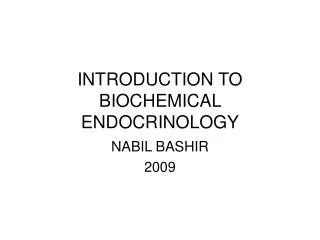 INTRODUCTION TO BIOCHEMICAL ENDOCRINOLOGY
