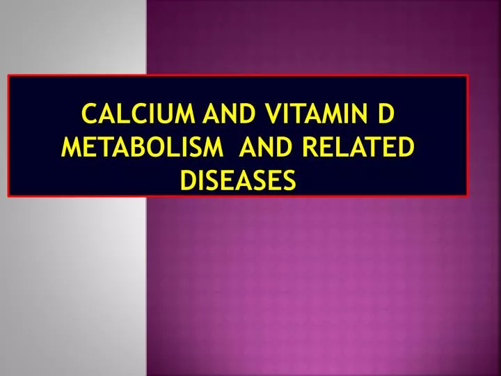 calcium and vitamin d metabolism and related diseases