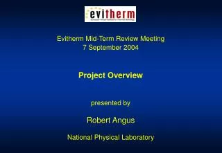 Evitherm Mid-Term Review Meeting 7 September 2004 Project Overview presented by Robert Angus