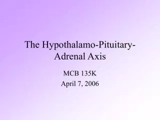 The Hypothalamo-Pituitary-Adrenal Axis