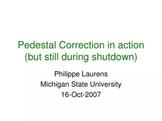 Pedestal Correction in action (but still during shutdown)