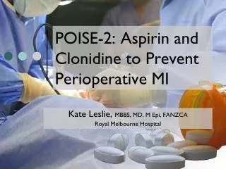 POISE-2: Aspirin and Clonidine to Prevent Perioperative MI