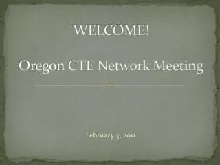 WELCOME! Oregon CTE Network Meeting