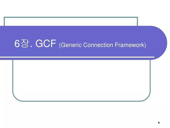 6 gcf generic connection framework