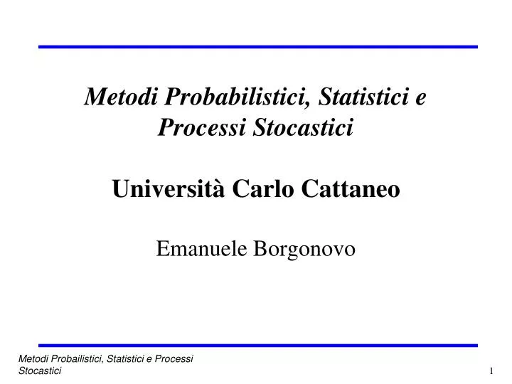 metodi probabilistici statistici e processi stocastici universit carlo cattaneo emanuele borgonovo