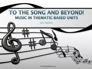 To the Song and beyond! Music in thematic-based units