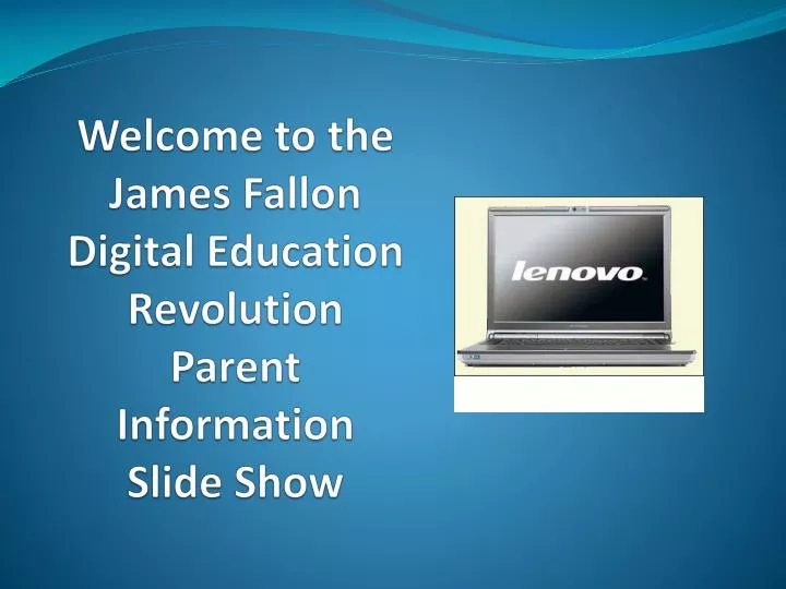 welcome to the james fallon digital education revolution parent information slide show