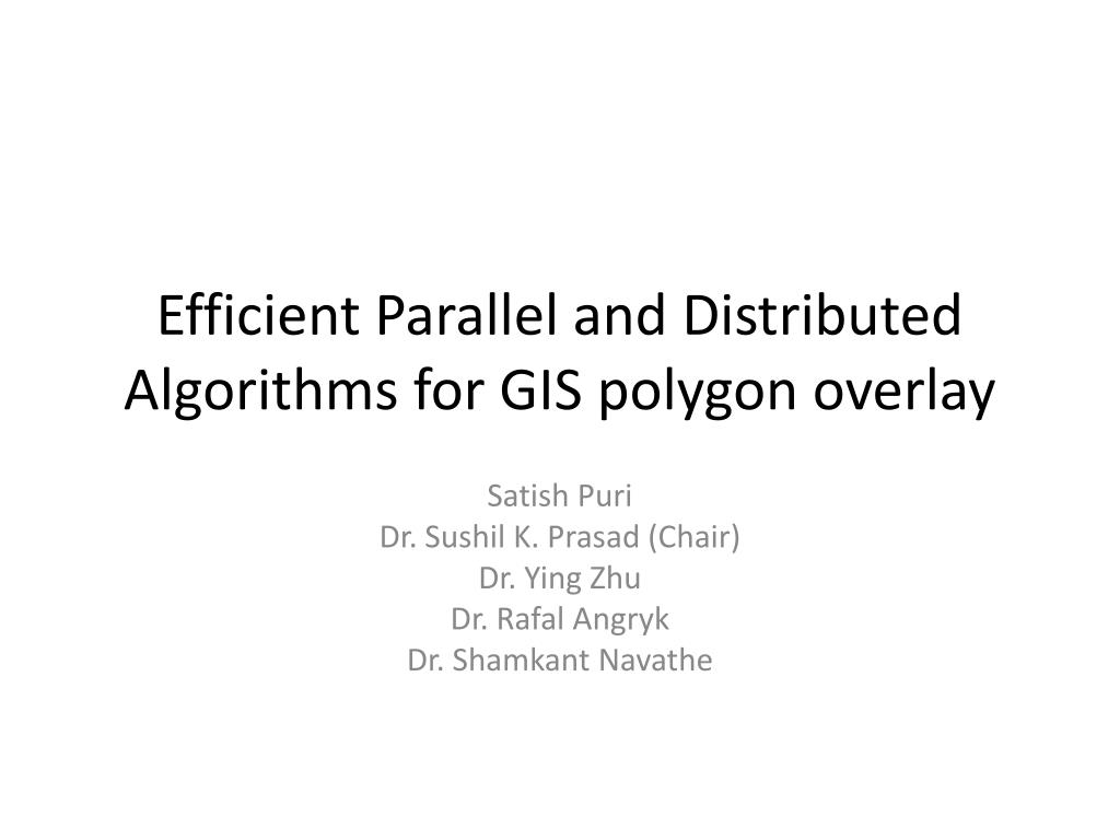 PPT - Efficient Parallel and Distributed Algorithms for GIS polygon ...