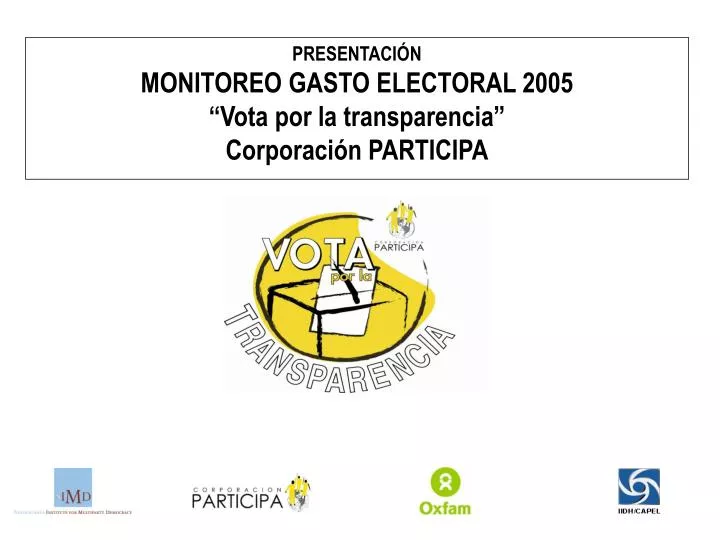 presentaci n monitoreo gasto electoral 2005 vota por la transparencia corporaci n participa